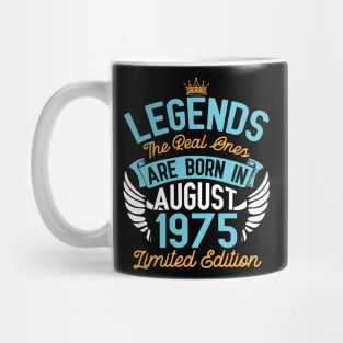 Legends The Real Ones Are Born In August 1975 Limited Edition Happy Birthday 45 Years Old To Me You Mug